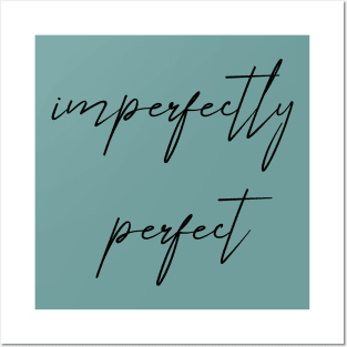 Imperfectly perfect Posters and Art